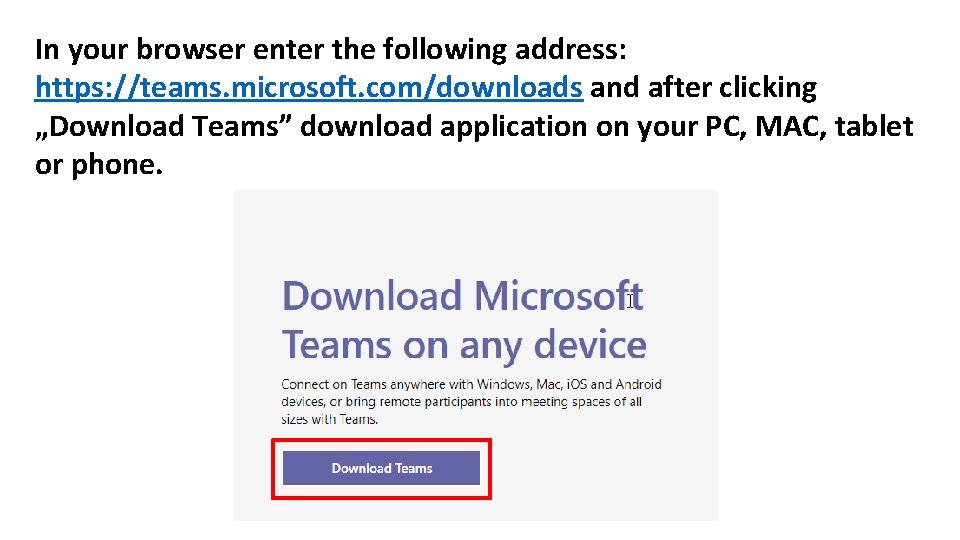 In your browser enter the following address: https: //teams. microsoft. com/downloads and after clicking