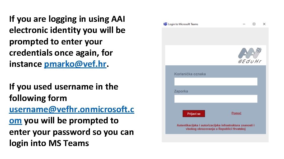 If you are logging in using AAI electronic identity you will be prompted to