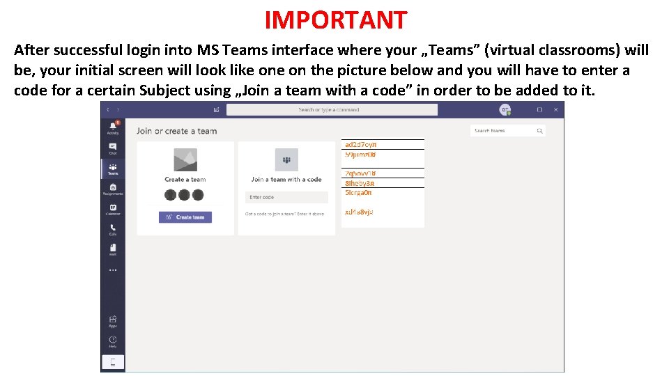 IMPORTANT After successful login into MS Teams interface where your „Teams” (virtual classrooms) will