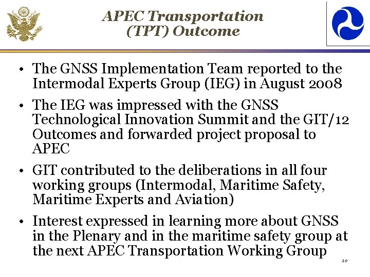 APEC Transportation (TPT) Outcome • The GNSS Implementation Team reported to the Intermodal Experts