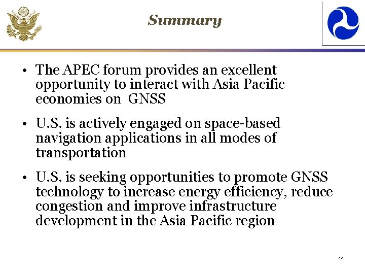 Summary • The APEC forum provides an excellent opportunity to interact with Asia Pacific