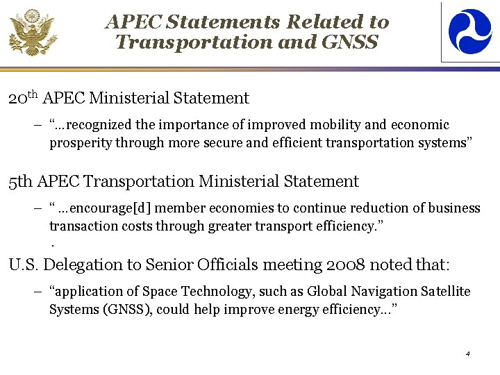 APEC Statements Related to Transportation and GNSS 20 th APEC Ministerial Statement – “…recognized