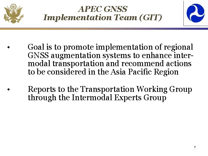 APEC GNSS Implementation Team (GIT) • Goal is to promote implementation of regional GNSS