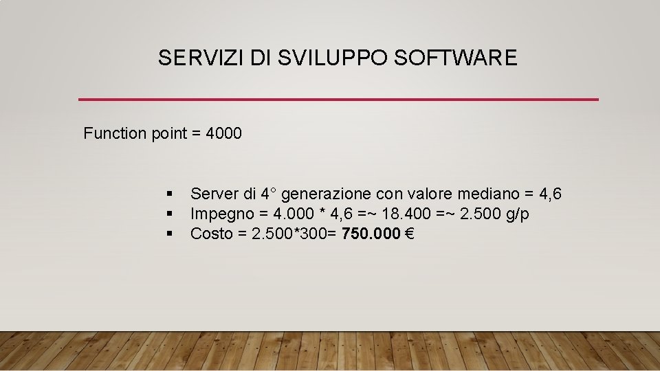 SERVIZI DI SVILUPPO SOFTWARE Function point = 4000 § § § Server di 4°