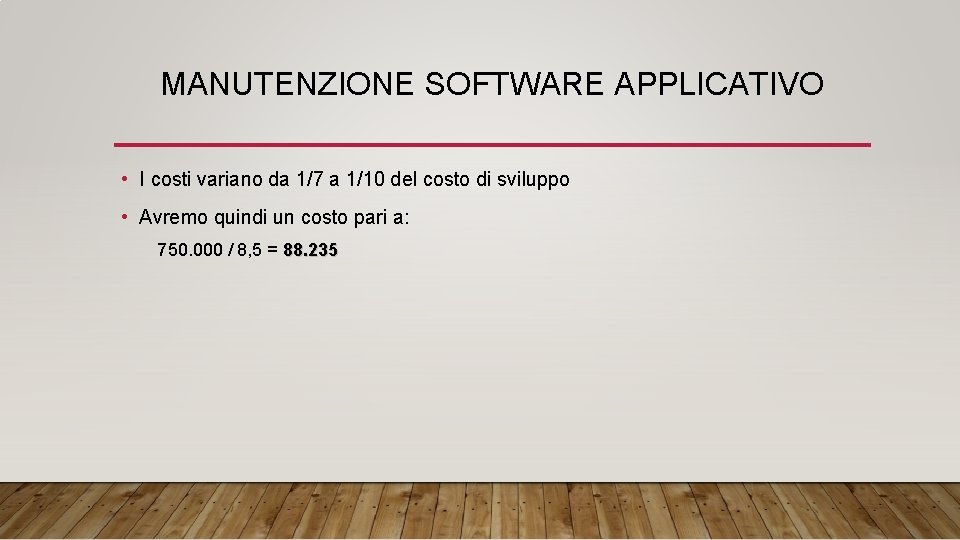 MANUTENZIONE SOFTWARE APPLICATIVO • I costi variano da 1/7 a 1/10 del costo di