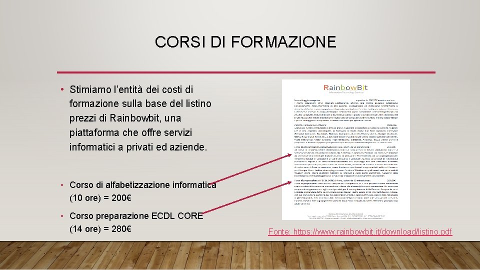 CORSI DI FORMAZIONE • Stimiamo l’entità dei costi di formazione sulla base del listino