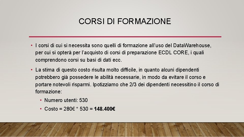 CORSI DI FORMAZIONE • I corsi di cui si necessita sono quelli di formazione