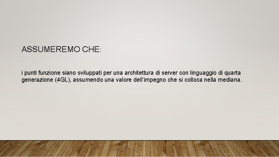 ASSUMEREMO CHE: i punti funzione siano sviluppati per una architettura di server con linguaggio