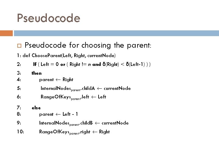 Pseudocode for choosing the parent: 1: def Choose. Parent(Left, Right, current. Node) 2: If