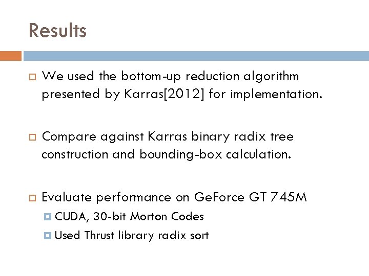 Results We used the bottom-up reduction algorithm presented by Karras[2012] for implementation. Compare against