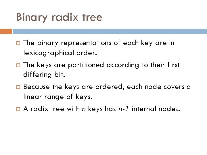 Binary radix tree The binary representations of each key are in lexicographical order. The