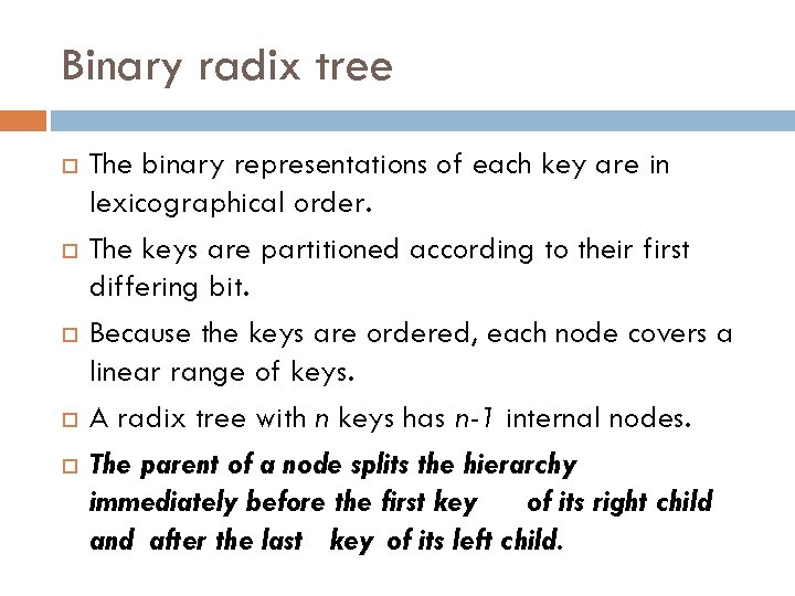 Binary radix tree The binary representations of each key are in lexicographical order. The