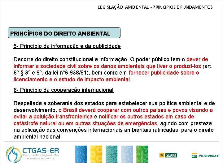 LEGISLAÇÃO AMBIENTAL - PRINCÍPIOS E FUNDAMENTOS PRINCÍPIOS DO DIREITO AMBIENTAL 5 - Princípio da