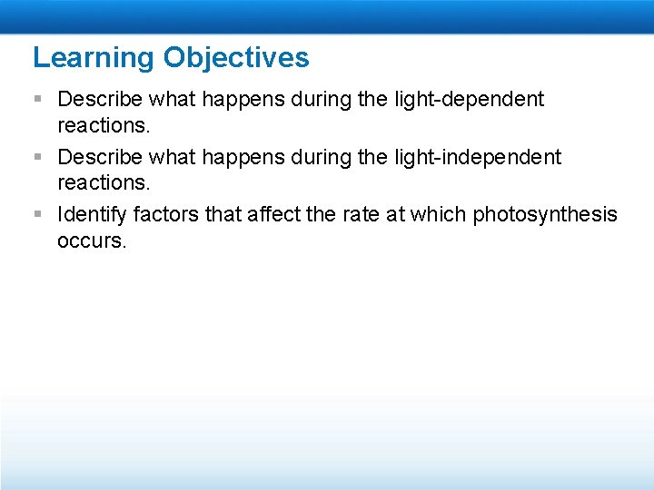 The Process of Photosynthesis Learning Objectives Describe what