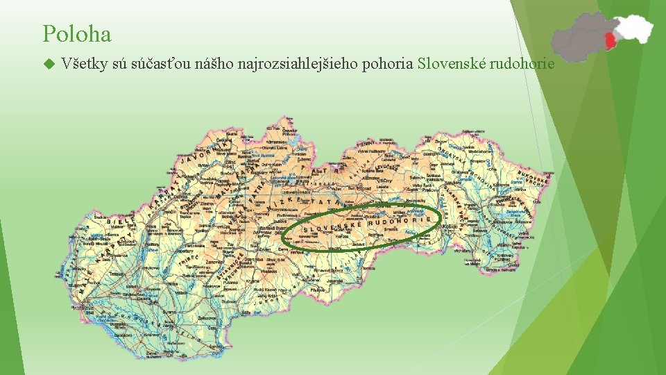 Poloha Všetky sú súčasťou nášho najrozsiahlejšieho pohoria Slovenské rudohorie 