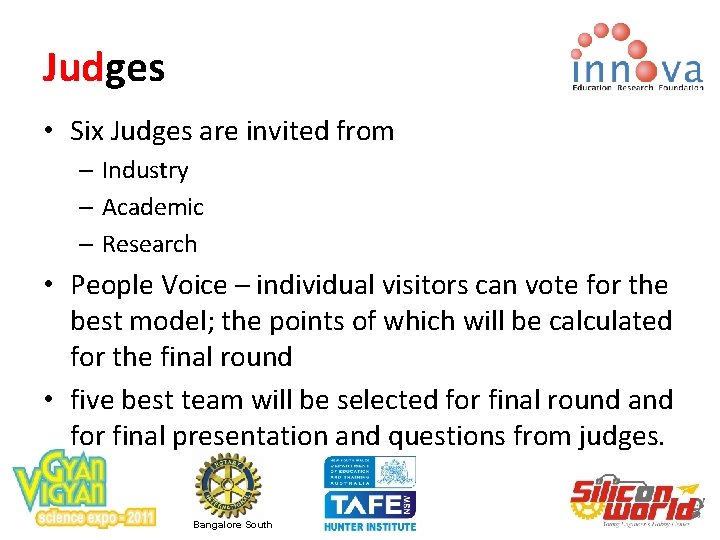 Judges • Six Judges are invited from – Industry – Academic – Research •