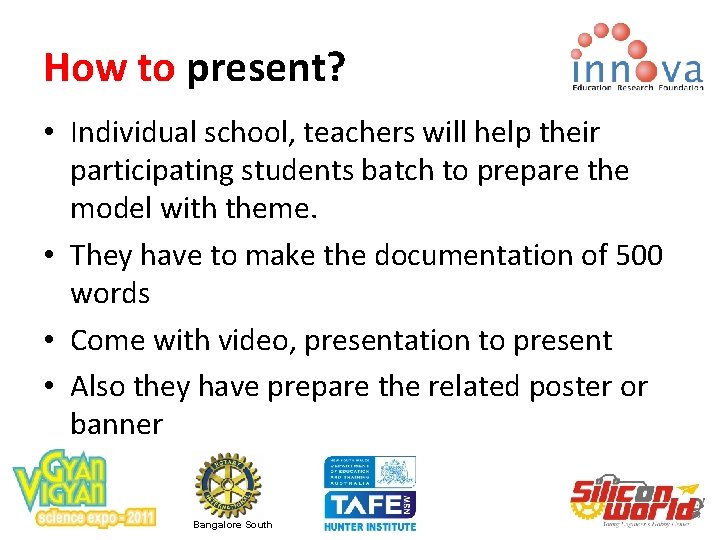 How to present? • Individual school, teachers will help their participating students batch to