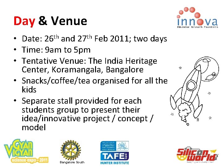 Day & Venue • Date: 26 th and 27 th Feb 2011; two days