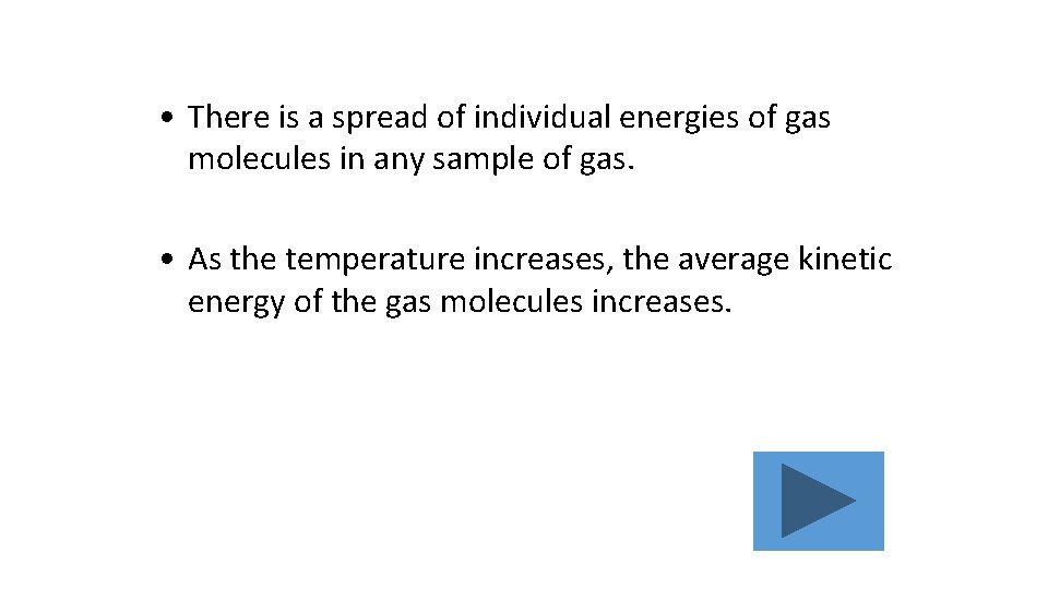  • There is a spread of individual energies of gas molecules in any