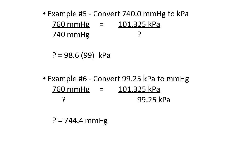  • Example #5 - Convert 740. 0 mm. Hg to k. Pa 760