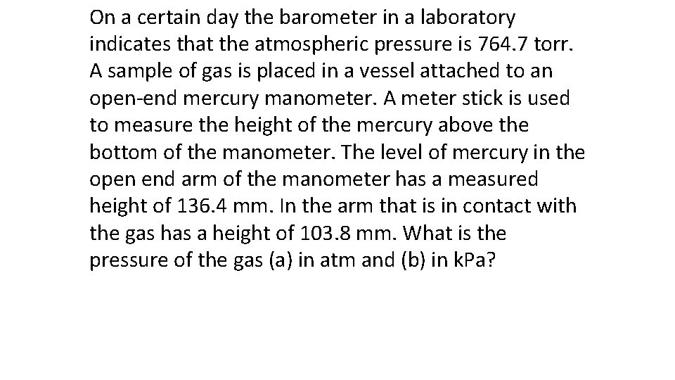 On a certain day the barometer in a laboratory indicates that the atmospheric pressure