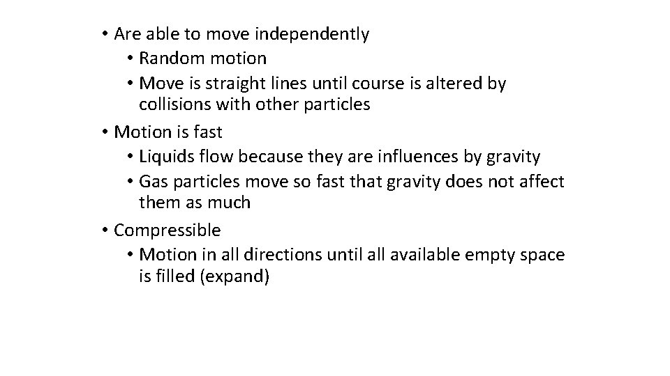  • Are able to move independently • Random motion • Move is straight