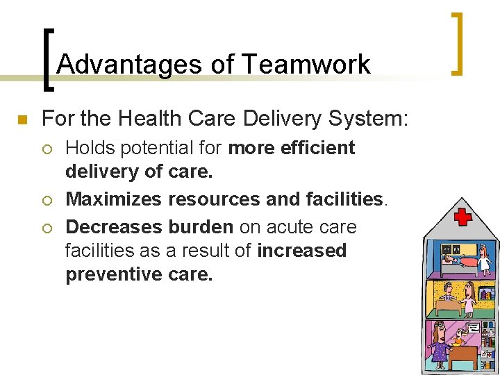 Advantages of Teamwork n For the Health Care Delivery System: ¡ ¡ ¡ Holds