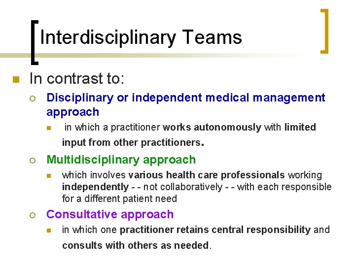 Interdisciplinary Teams n In contrast to: ¡ Disciplinary or independent medical management approach n