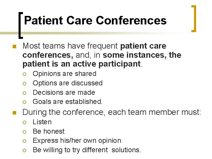 Patient Care Conferences n Most teams have frequent patient care conferences, and, in some