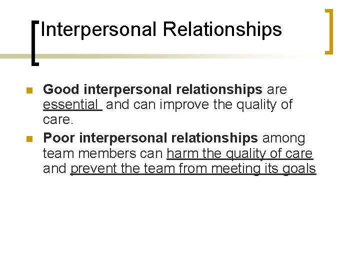 Interpersonal Relationships n n Good interpersonal relationships are essential and can improve the quality