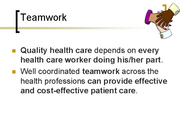 Teamwork n n Quality health care depends on every health care worker doing his/her