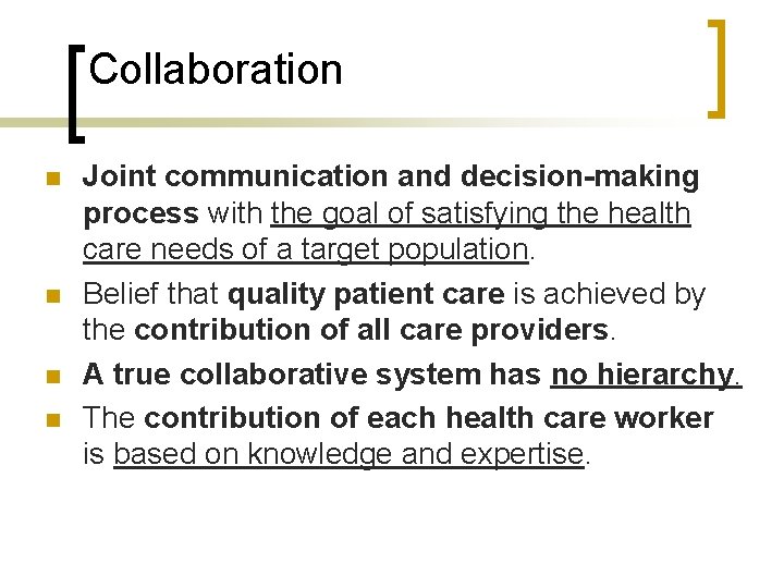 Collaboration n n Joint communication and decision-making process with the goal of satisfying the