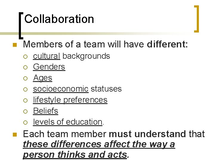 Collaboration n Members of a team will have different: ¡ ¡ ¡ ¡ n