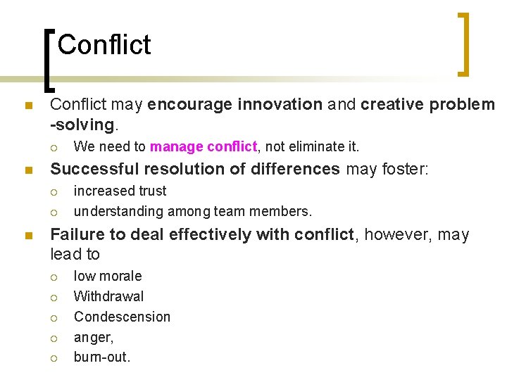 Conflict n Conflict may encourage innovation and creative problem -solving. ¡ n Successful resolution