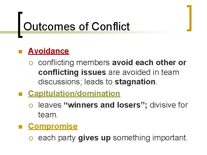 Outcomes of Conflict n n n Avoidance ¡ conflicting members avoid each other or