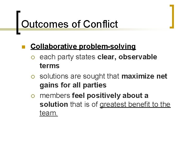 Outcomes of Conflict n Collaborative problem-solving ¡ each party states clear, observable terms ¡