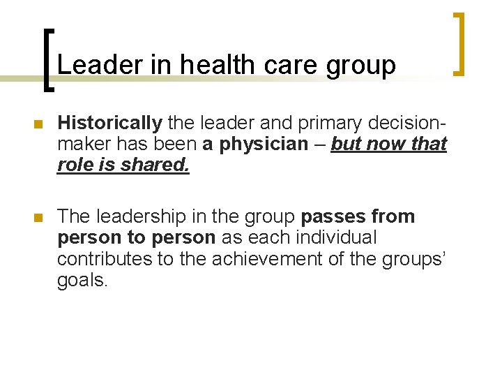 Leader in health care group n Historically the leader and primary decisionmaker has been