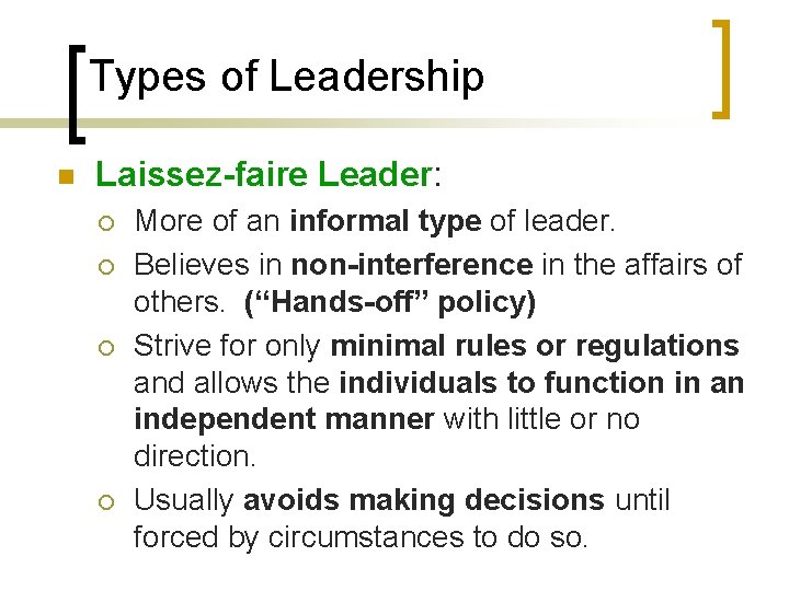 Types of Leadership n Laissez-faire Leader: ¡ ¡ More of an informal type of