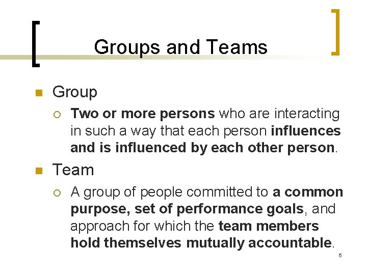 Groups and Teams n Group ¡ n Two or more persons who are interacting