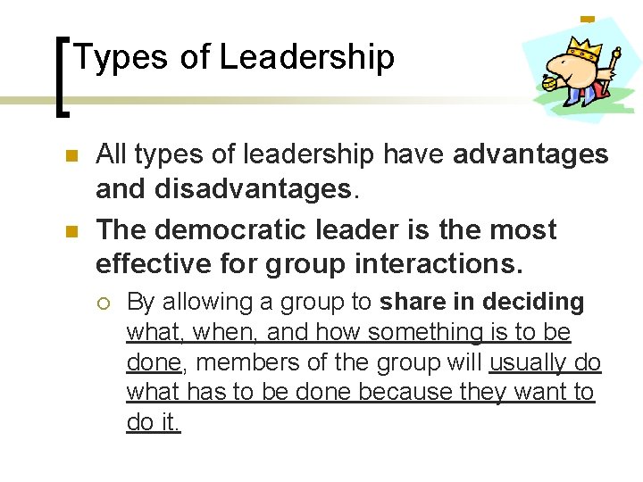 Types of Leadership n n All types of leadership have advantages and disadvantages. The