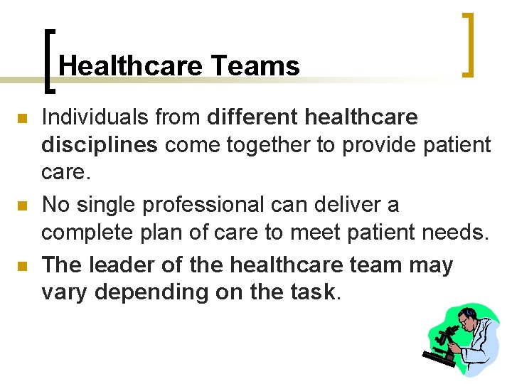 Healthcare Teams n n n Individuals from different healthcare disciplines come together to provide