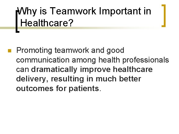 Why is Teamwork Important in Healthcare? n Promoting teamwork and good communication among health