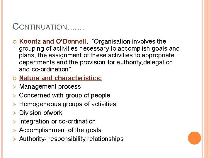 CONTINUATION. . . . Ø Ø Ø Ø Koontz and O’Donnell, ”Organisation involves the