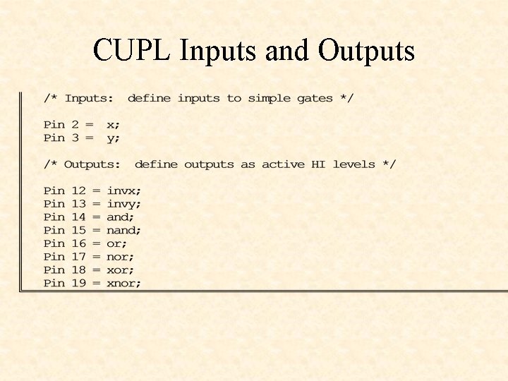 CUPL Inputs and Outputs CUPL Inputs and Outputs