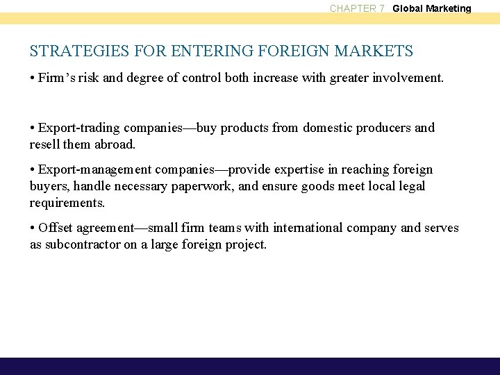 CHAPTER 7 Global Marketing STRATEGIES FOR ENTERING FOREIGN MARKETS • Firm’s risk and degree