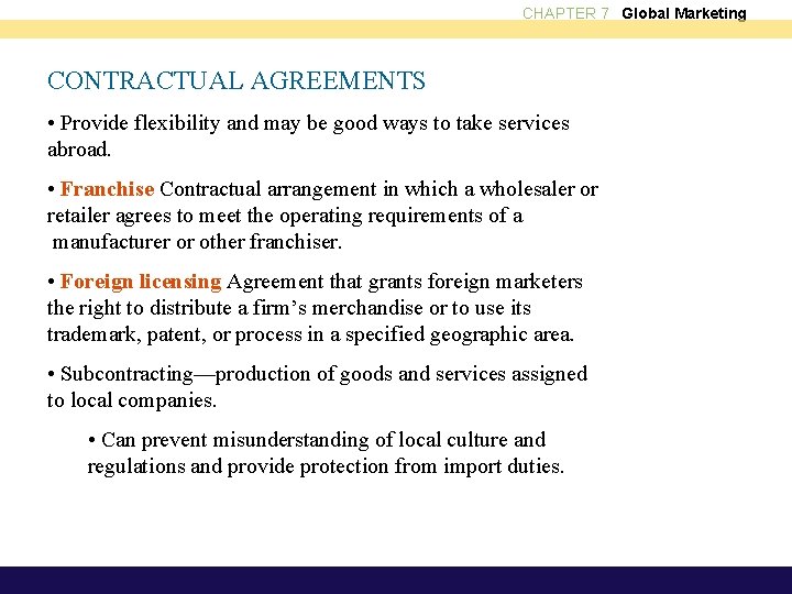 CHAPTER 7 Global Marketing CONTRACTUAL AGREEMENTS • Provide flexibility and may be good ways