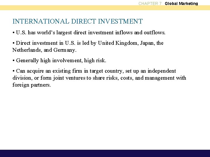 CHAPTER 7 Global Marketing INTERNATIONAL DIRECT INVESTMENT • U. S. has world’s largest direct