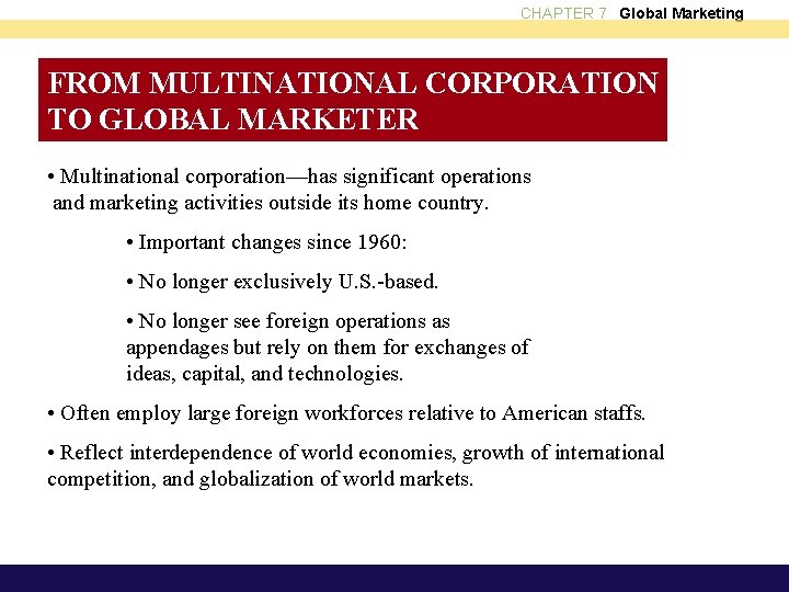 CHAPTER 7 Global Marketing FROM MULTINATIONAL CORPORATION TO GLOBAL MARKETER • Multinational corporation—has significant