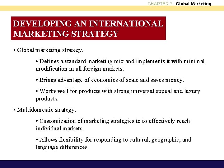 CHAPTER 7 Global Marketing DEVELOPING AN INTERNATIONAL MARKETING STRATEGY • Global marketing strategy. •