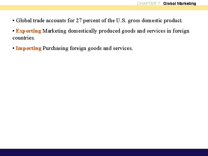 CHAPTER 7 Global Marketing • Global trade accounts for 27 percent of the U.